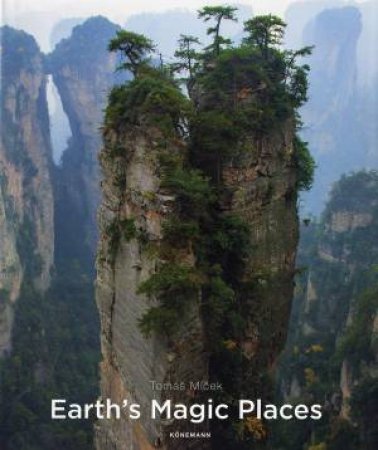 Earth's Magic Places by Tomas Micek & Hans Torwesten