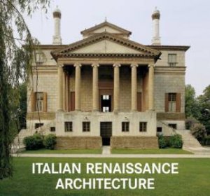 Italian Renaissance Architecture by Marco Bussagli