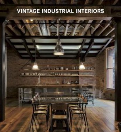 Vintage Industrial Interiors by Various