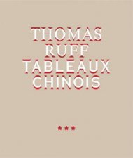 Thomas Ruff Tableaux Chinois