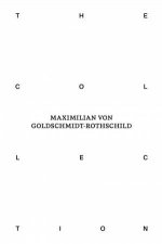 The Collection of Maximilian von GoldschmidtRothschild