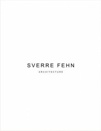 Sverre Fehn Architecture by Neven Fuchs & Aleksandra Ognjanov & Stefano Graziani