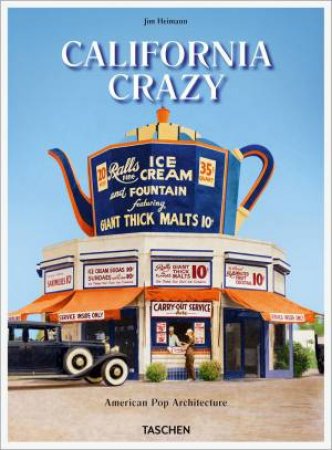 California Crazy. American Pop Architecture. 45th Ed. by Jim Heimann