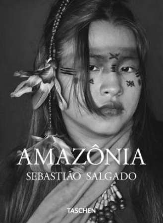 Sebastião Salgado. Amazônia. 45th Ed. by Unknown