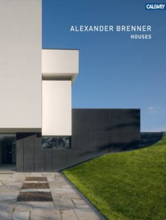 Alexander Brenner: Houses by BRENNER ALEXANDER