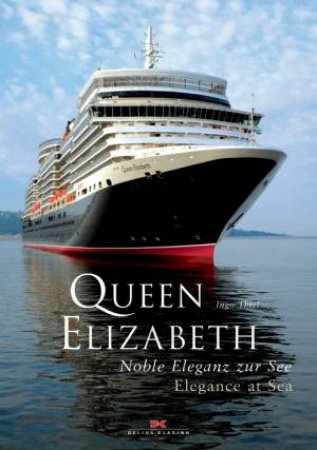 Queen Elizabeth: Elegance at Sea by THIEL INGO