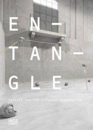 Entangle by Gavin Parkinson & Gavin Parkinson & Philip Ball & Philip Ball & Carlo Rovelli & Carlo Rovelli & Ariane Koek
