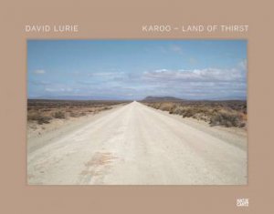 David Lurie: Karoo - Land Of Thirst by Ashraf Jamal & Dirk Klopper & Loretta Ferris