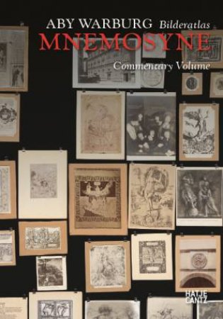 Aby Warburg The Bilderatlas Mnemosyne – Commentary Volume by Roberto Ohrt & Axel Heil