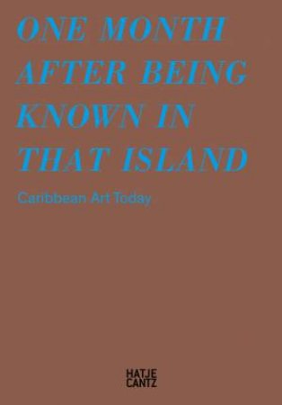 One Month After Being Known In That Island by Albertine Kopp & Pablo Guardiola & Yina Jiménez Suriel