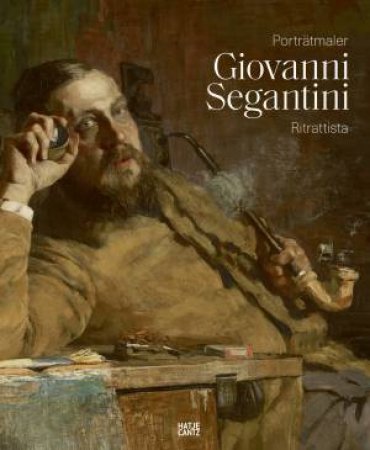 Giovanni Segantini Als Porträtmaler / Giovanni Segantini Ritrattista (Bilingual Edition) by Mirella Carbone & Annie-Paule Quinsac & Kathrin Jacobsen