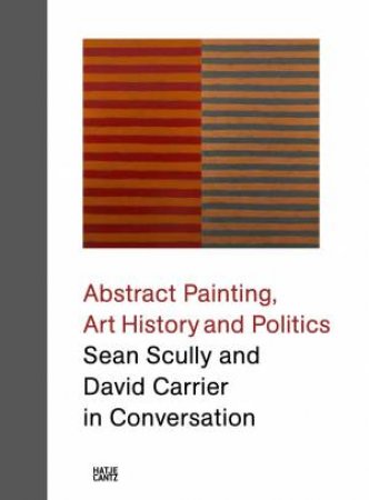 Sean Scully And David Carrier In Conversation by David Carrier & Sean Scully