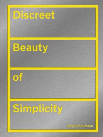 Discreet Beauty Of Simplicity by Jörg Schellmann & Mateo Kries