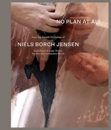 No Plan At All by Niels Borch Jensen & Georg Baselitz & Susan Tallman & Iñaki Bonillas & Tacita Dean & Olafur Eliasson & Ragnar Kjartansson & Eva Löfdahl & Julie Mehretu & Wardell Milan & Tal R & Fiona Tan & Matt Saund