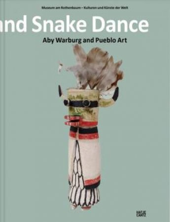 Lightning Symbol And Snake Dance by Bruce Bernstein & Adam Duran & Lindsey Drury & Rainer Hatoum & Kelley Hays-Gilpin & Lea McChesney & Nancy J. Parezo & Barbara Plankensteiner & Justin Richland & Erhard Schüttpelz & Sascha T. Scott & B