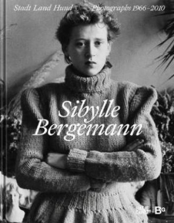 Sibylle Bergemann (Bilingual Edition) by Sibylle Bergemann & Susanne Altmann & Bertram Kaschek & Anne Pfautsch & Katia Reich & Jan Wenzel & Frieda von Wild & Lily von Wild & Büro Otto Sauhaus