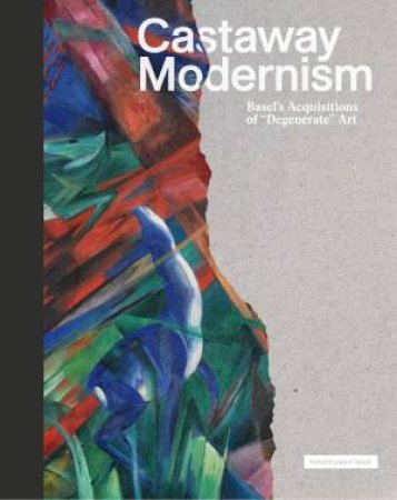 Castaway Modernism by Claudia Blank & Gregory Desauvage & Uwe Fleckner & Meike Hoffmann & Georg Kreis & Eva Reifert & Tessa Rosebrock & Ines Rotermund-Reynard & Sandra Sykora & Christoph Zuschlag & Harald Pridgar