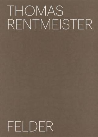 Thomas Rentmeister: Felder by  THOMAS RENTMEISTER