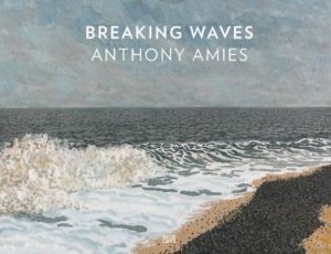 Anthony Amies: Breaking Waves by Jens Neubert & Jens Toivakainen & Walter Feilchenfeldt & Alan Windsor