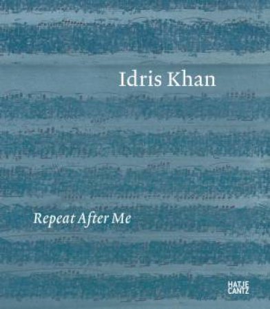 Idris Khan: Repeat After Me by David Carrier