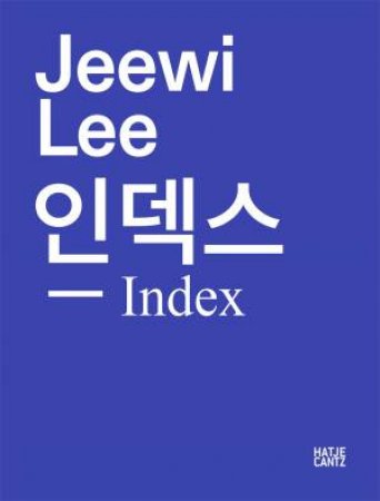 Jeewi Lee: Index by Lukas Feireiss & Ana Lessing Menjibar & Sybille Krämer & Lydia Korndörfer