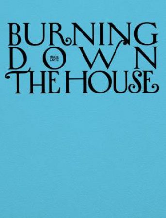 Burning down the house (Bilingual edition) by Melanie Bühler & Helen Hester & Sophie Lewis & Jennifer C. Nash & Laura McLean-Ferris & Hatje Cantz