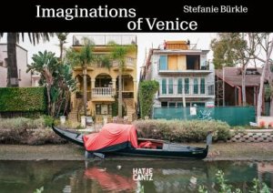 Stefanie Bürkle: Imaginations of Venice by Stefanie Bürkle & Michele Casarin & Kristina Lovaas & Martina Löw