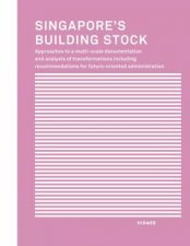 Singapores Building Stock Approaches To A MultiScale Documentation And Analysis Transformations