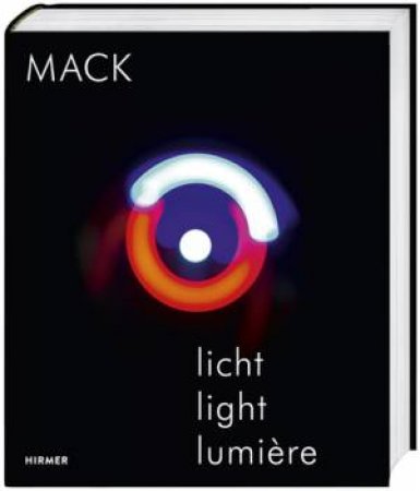 Heinz Mack: Licht / Light / Lumiere