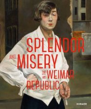 Splendor And Misery In The Weimar Republic From Otto Dix To Jeanne Mannen