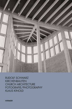 Rudolf Schwarz: Church Architecture by Kienold Klaus