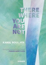 There Where You Are Not Selected Writings By Kamal Boullata