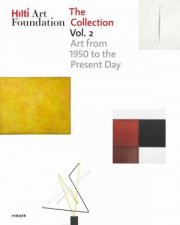 Hilti Art Foundation The Collection Vol II