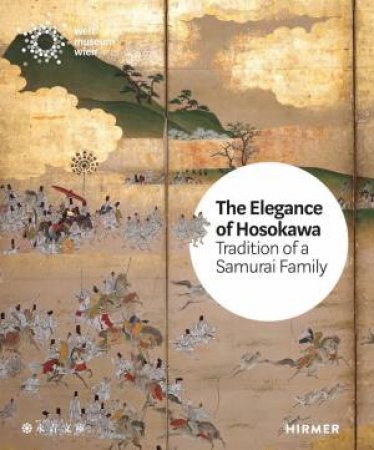 The Elegance Of The Hosokawa: Tradition Of A Samurai Family by Bettina Zorn
