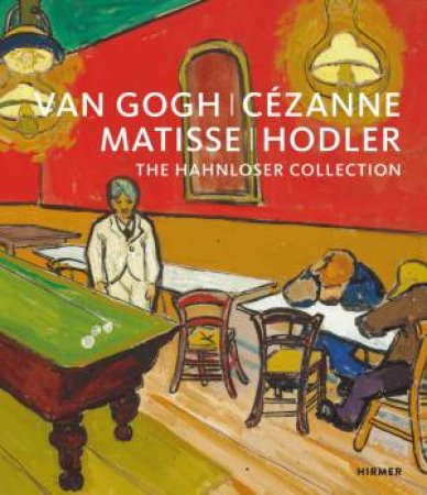 Van Gogh, Cézanne, Matisse, Hodler by Karl Albrecht Schröder & Matthias Frehner