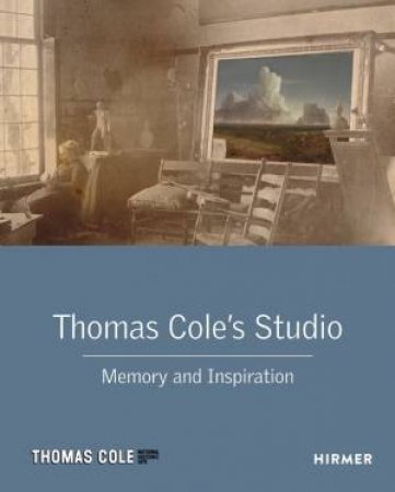 Thomas Cole's Studio by Franklin Kelly & A. Blaugrund & W. L. Coleman & L. Mayer & G. Myers