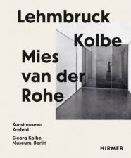 Lehmbruck  Kolbe  Mies Van Der Rohe