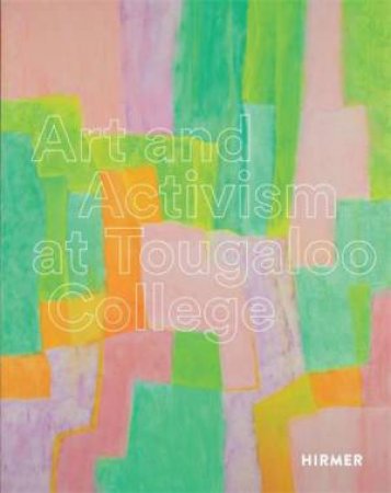 Art And Activism At Tougaloo College by Turry M. Flucker & Asma Naeem