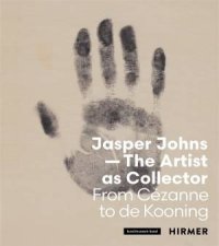 Jasper Johns The Artist as Collector