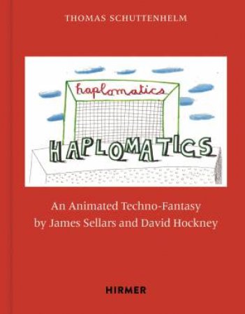 James Sellars and David Hockney: Haplomatics by Thomas Schuttenhelm & Brett Abbott