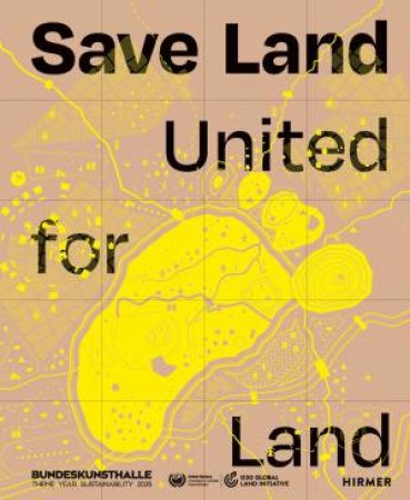 Save Land (Bilingual edition) by Bundeskunsthalle & UNCCD/G20 Global Land Initiative