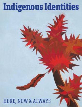 Indigenous Identities by Jaune 'Quick-to-See' Smith & Mario Caro & Lou Cornum
