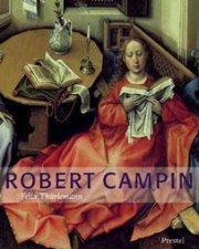 Robert Campin a Monograph and Survey of Work