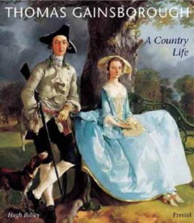 Thomas Gainsborough: a Country Life by BELSEY HUGH