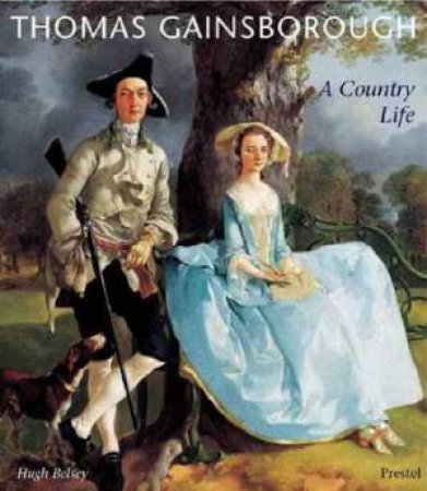 Thomas Gainsborough: a Country Life by BELSEY HUGH