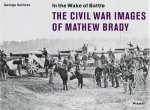 In the Wake of Battle the Civil War Images of Mathew Brady flexicover