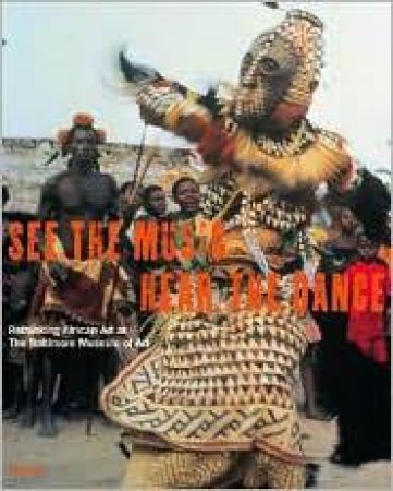 See the Music, Hear the Dance: Rethinking African Art at the Baltimore Museum of Art by LAMP FREDERICK JOHN