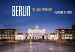 Berlin: the Colors of the Night by SEIDEL LEO