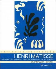 Henri Matisse Drawing With Scissors Masterpieces from the Late Years