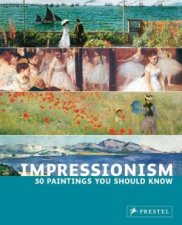 Impressionism 50 Paintings You Should Know